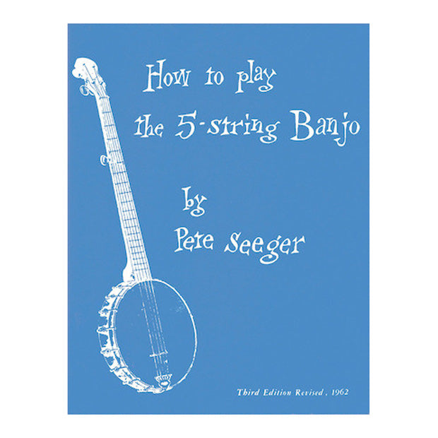 How to Play the 5-String Banjo by Pete Seeger – Bananas At Large Inc ...