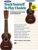 Alfred's Teach Yourself to Play Ukulele, C-Tuning Edition Book CD & DVD - Bananas At Large®